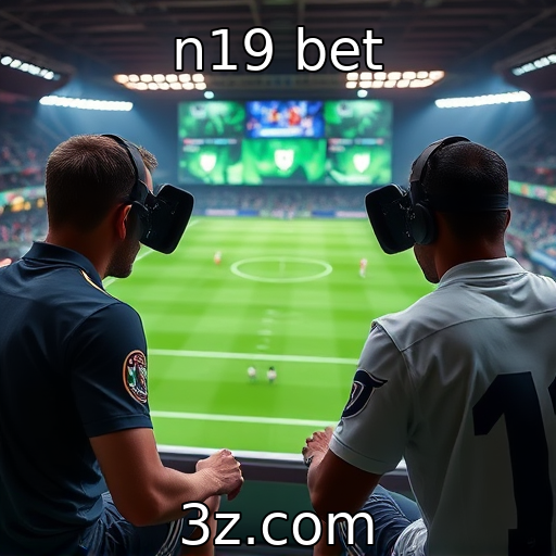 n19 bet : Como a realidade virtual está mudando a forma de jogar